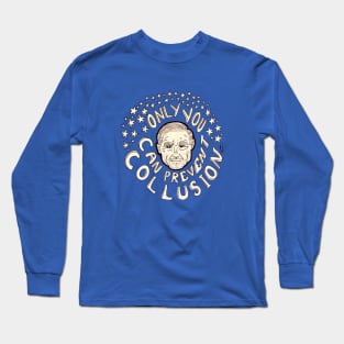 ONLY YOU CAN PREVENT COLLUSION Long Sleeve T-Shirt